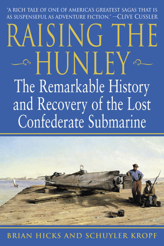 Raising the Hunley: The Remarkable History and Recovery of the Lost Confederate Submarine book cover by Brian Hicks, Schuyler Kropf