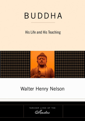 Buddha: His Life and His Teaching book cover by Walter Henry Nelson