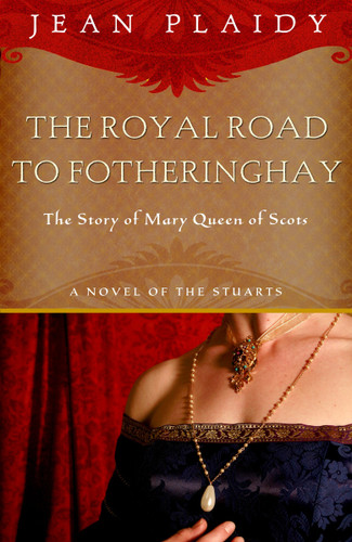 Royal Road to Fotheringhay: The Story of Mary, Queen of Scots (A Novel of the Stuarts) book cover by Jean Plaidy