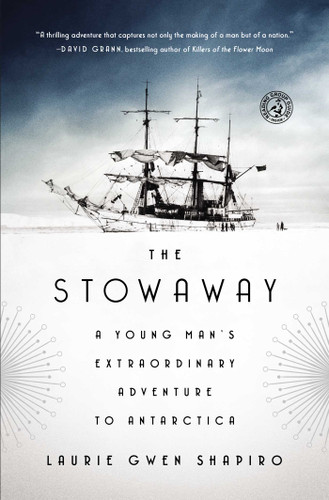 The Stowaway: A Young Man's Extraordinary Adventure to Antarctica book cover by Laurie Gwen Shapiro
