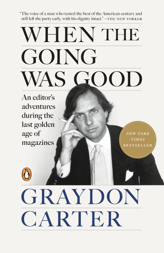 When the Going Was Good: An Editor's Adventures During the Last Golden Age of Magazines book cover by Graydon Carter