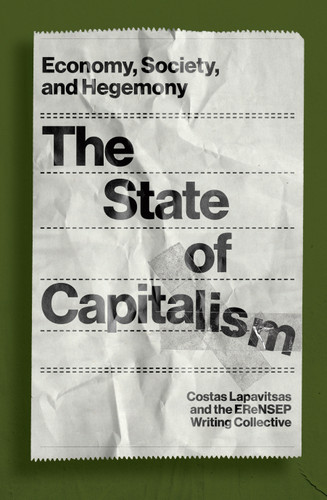 The State of Capitalism: Economy, Society, and Hegemony book cover by Costas Lapavitsas, EReNSEP Writing Collective
