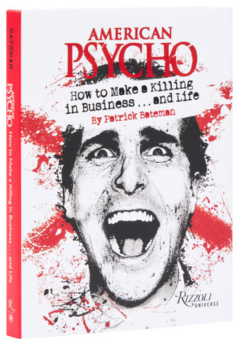 American Psycho: How to Make a Killing in Business...and Life: by Patrick Bateman book cover by Patrick Bateman