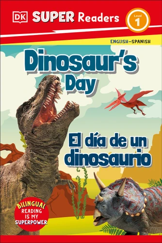 DK Super Readers Level 1 English-Spanish Bilingual Dinosaur's Day - El día de un dinosaurio (DK Super Readers) book cover by DK
