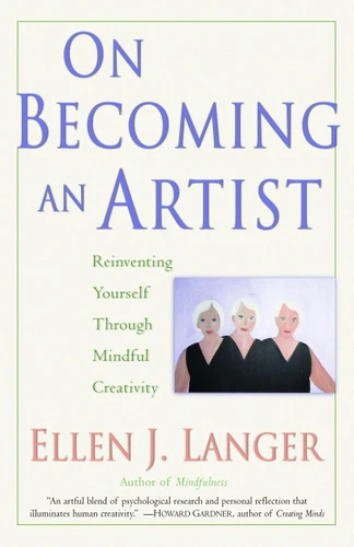 On Becoming an Artist: Reinventing Yourself Through Mindful Creativity book cover by Ellen J. Langer