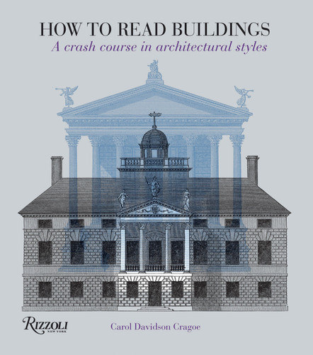 How to Read Buildings: A Crash Course in Architectural Styles (How To Read...) book cover by Carol Davidson Cragoe