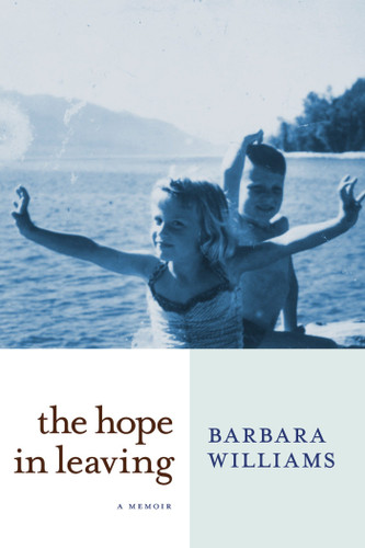 The Hope in Leaving: A Memoir book cover by Barbara Williams