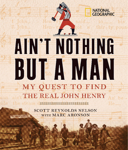 Ain't Nothing but a Man: My Quest to Find the Real John Henry book cover by Scott Reynolds Nelson