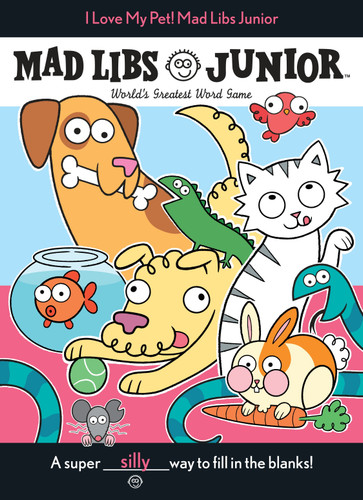 I Love My Pet! Mad Libs Junior: World's Greatest Word Game (Mad Libs Junior) book cover by Molly Reisner, Mad Libs