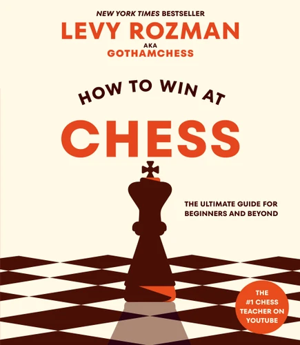 How to Win at Chess: The Ultimate Guide for Beginners and Beyond (How to Win at Chess) book cover by Levy Rozman