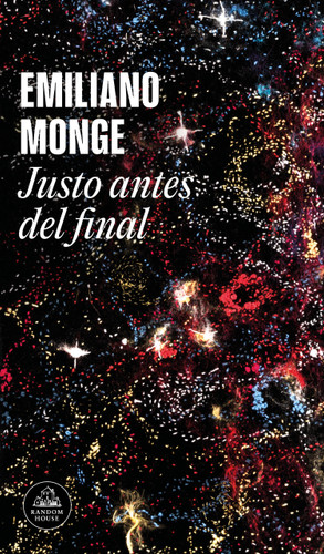 Justo antes del final / Right Before the End book cover by Emiliano Monge