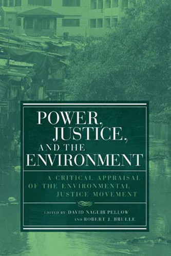 Power, Justice, and the Environment: A Critical Appraisal of the Environmental Justice Movement (Urban and Industrial Environments) book cover by 