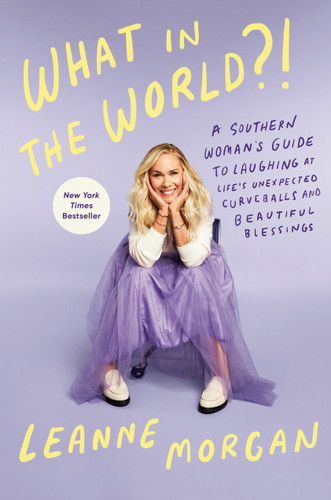 What in the World?!: A Southern Woman's Guide to Laughing at Life's Unexpected Curveballs and Beautiful Blessings book cover by Leanne Morgan