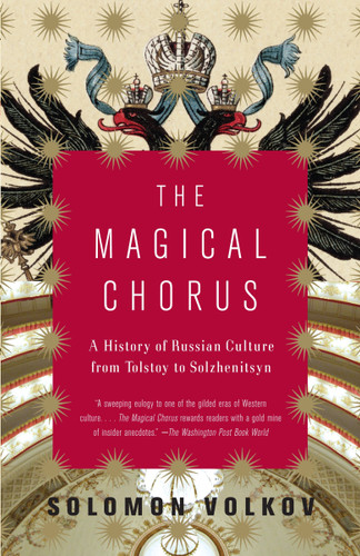 The Magical Chorus: A History of Russian Culture from Tolstoy to Solzhenitsyn book cover by Solomon Volkov