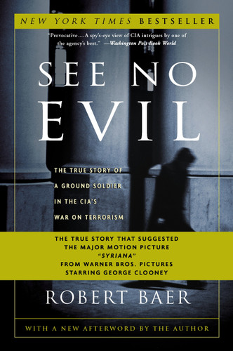 See No Evil: The True Story of a Ground Soldier in the CIA's War on Terrorism book cover by Robert Baer