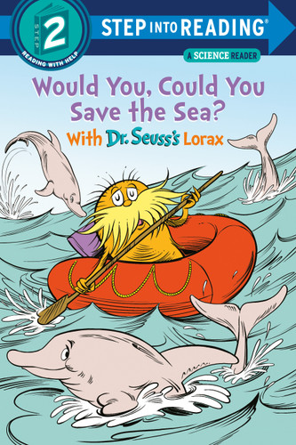 Would You, Could You Save the Sea? With Dr. Seuss's Lorax (Step into Reading, Step 2) book cover by Todd Tarpley
