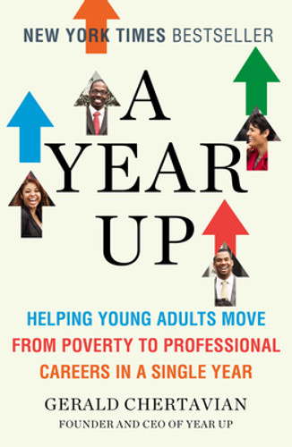 A Year Up: Helping Young Adults Move from Poverty to Professional Careers in a Single Year Cover