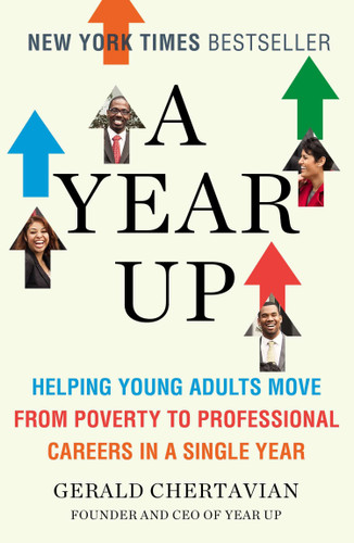 A Year Up: Helping Young Adults Move from Poverty to Professional Careers in a Single Year book cover by Gerald Chertavian