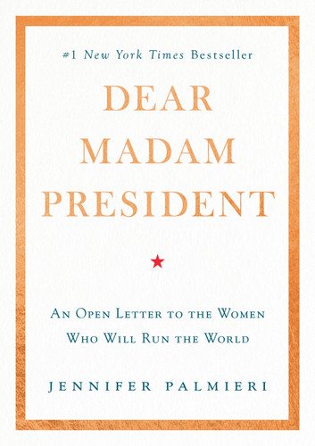 Dear Madam President: An Open Letter to the Women Who Will Run the World book cover by Jennifer Palmieri