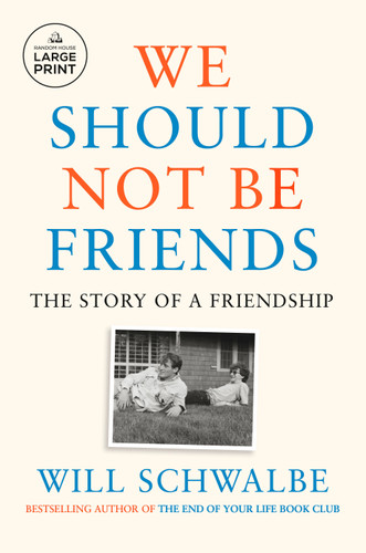 We Should Not Be Friends: The Story of a Friendship book cover by Will Schwalbe
