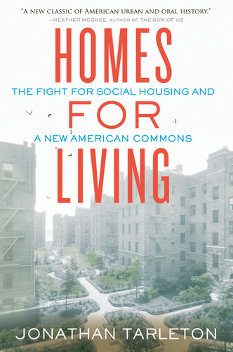 Homes for Living: The Fight for Social Housing and a New American Commons book cover by Jonathan Tarleton