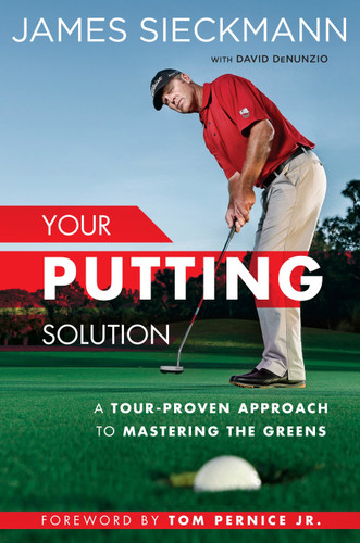 Your Putting Solution: A Tour-Proven Approach to Mastering the Greens book cover by James Sieckmann, David Denunzio