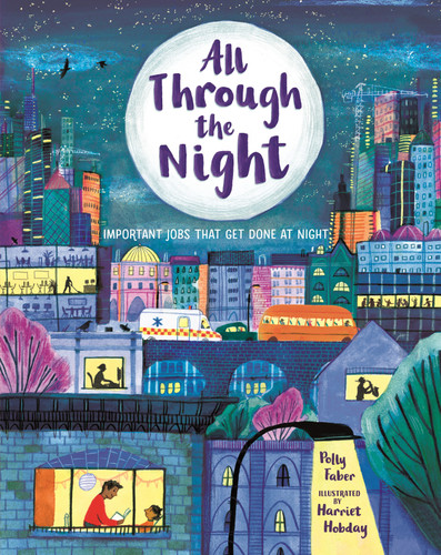 All Through the Night: Important Jobs That Get Done at Night book cover by Polly Faber