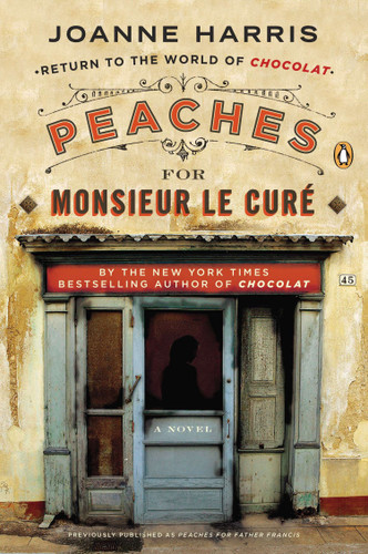 Peaches for Monsieur le Curé: A Novel (A Vianne Rocher Novel) book cover by Joanne Harris