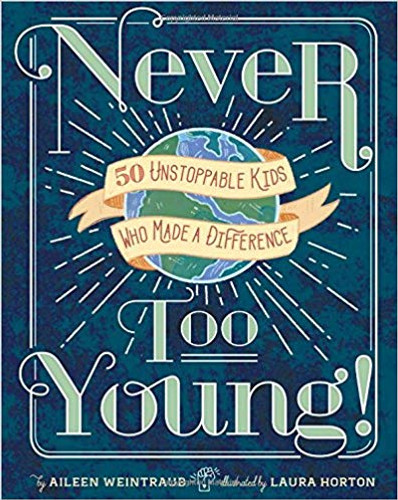 Never Too Young!: 50 Unstoppable Kids Who Made a Difference Cover