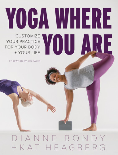 Yoga Where You Are: Customize Your Practice for Your Body and Your Life book cover by Dianne Bondy, Kat Heagberg Rebar