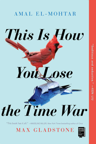 This Is How You Lose the Time War book cover by Amal El-Mohtar, Max Gladstone