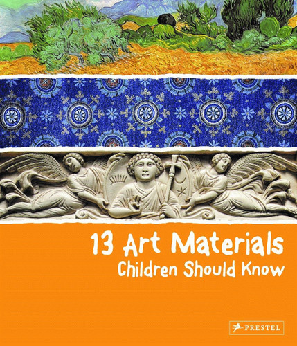 13 Art Materials Children Should Know (13 Children Should Know) book cover by Narcisa Marchioro