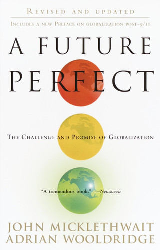A Future Perfect: The Challenge and Promise of Globalization book cover by John Micklethwait, Adrian Wooldridge