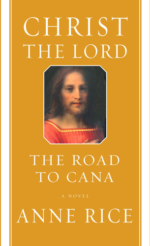 Christ the Lord: The Road to Cana: A novel (Christ the Lord) book cover by Anne Rice