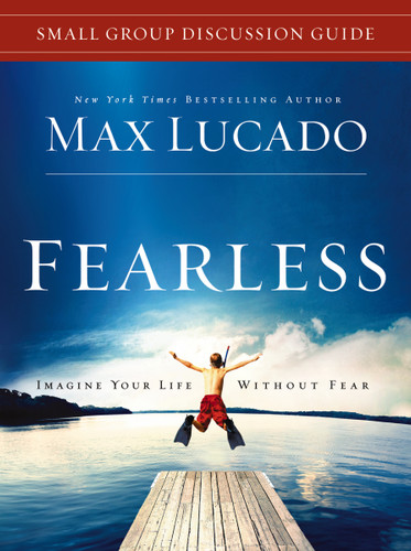 Fearless Small Group Bible Study Discussion Guide: Imagine Your Life Without Fear [9781401675424]