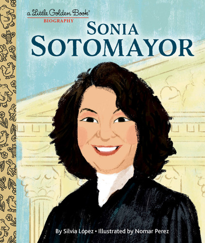 Sonia Sotomayor: A Little Golden Book Biography (Little Golden Book Biographies) book cover by Silvia López