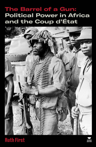 The Barrel of a Gun: Political Power in Africa and the Coup d'État (Verso's Southern Questions) book cover by Ruth First