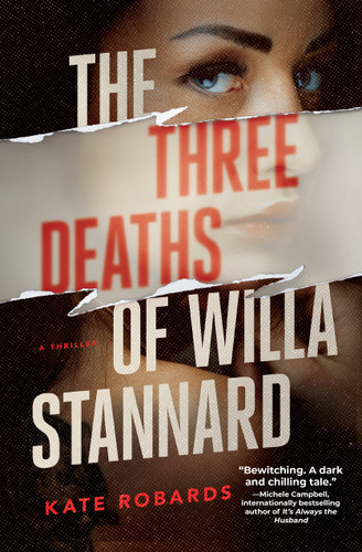The Three Deaths of Willa Stannard: A Thriller book cover by Kate Robards