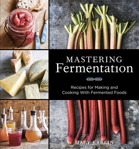 Mastering Fermentation: Recipes for Making and Cooking with Fermented Foods [A Cookbook] book cover by Mary Karlin