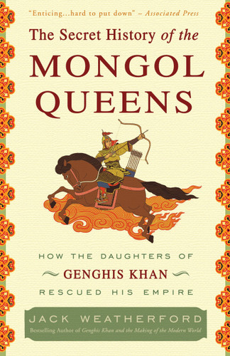 The Secret History of the Mongol Queens: How the Daughters of Genghis Khan Rescued His Empire book cover by Jack Weatherford