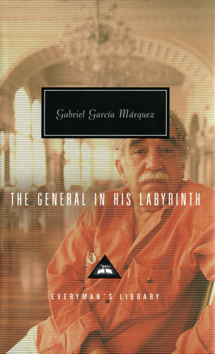 The General in His Labyrinth: Translated and Introduced by Edith Grossman (Everyman's Library Contemporary Classics Series) book cover by Gabriel García Márquez