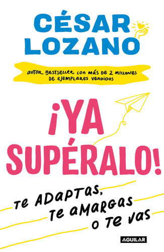 ¡Ya supéralo! / Get Over It, Already! book cover by Dr. César Lozano