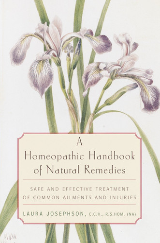 A Homeopathic Handbook of Natural Remedies: Safe and Effective Treatment of Common Ailments and Injuries book cover by Laura Josephson