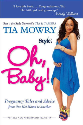 Oh, Baby!: Pregnancy Tales and Advice from One Hot Mama to Another book cover by Tia Mowry