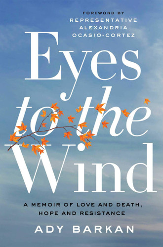 Eyes to the Wind: A Memoir of Love and Death, Hope and Resistance Cover