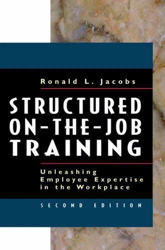 Structured On-the-Job Training: Unleashing Employee Expertise in the Workplace (The Berrett-Koehler Organizational Performance Series) book cover by Ronald L. Jacobs