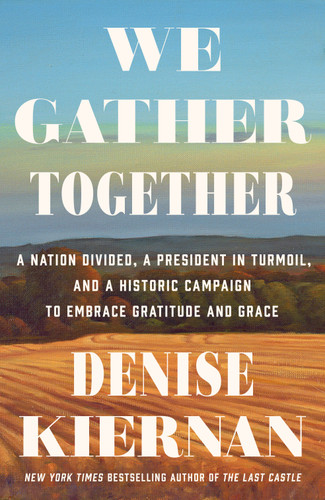 We Gather Together: The True Story of Thanksgiving and the Woman Who Fought to Make It an American Holiday book cover by Denise Kiernan