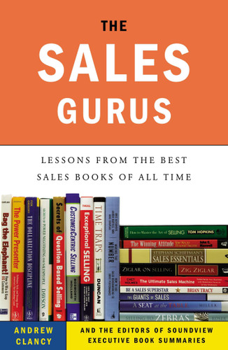 The Sales Gurus: Lessons from the Best Sales Books of All Time book cover by Andrew Clancy, Soundview Executive Book Summaries Eds.