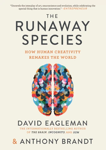 The Runaway Species: How Human Creativity Remakes the World book cover by David Eagleman, Anthony Brandt
