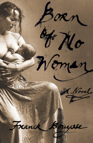 Born of No Woman: A Novel book cover by Franck Bouysse